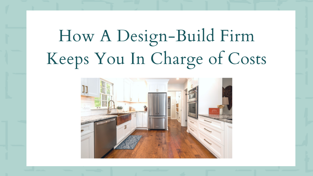 how-a-design-build-firm-keeps-you-in-charge-of-the-cost